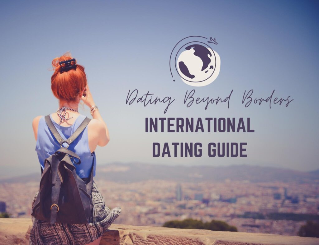 International Dating: All About Dating Beyond Borders